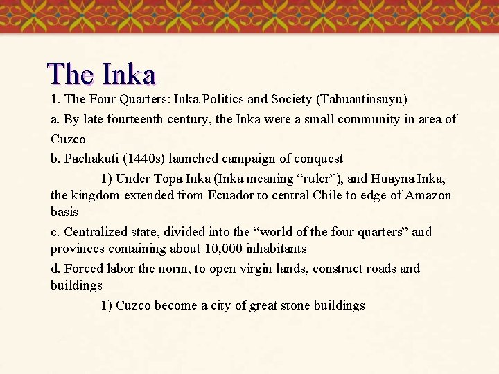 The Inka 1. The Four Quarters: Inka Politics and Society (Tahuantinsuyu) a. By late