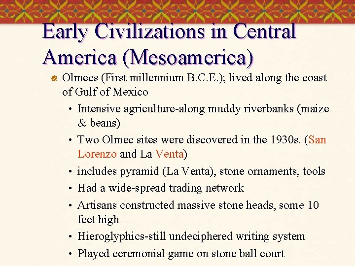 Early Civilizations in Central America (Mesoamerica) ] Olmecs (First millennium B. C. E. );