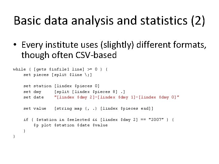 Basic data analysis and statistics (2) • Every institute uses (slightly) different formats, though