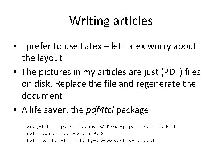 Writing articles • I prefer to use Latex – let Latex worry about the