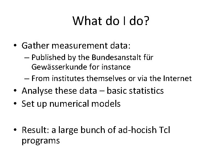 What do I do? • Gather measurement data: – Published by the Bundesanstalt für