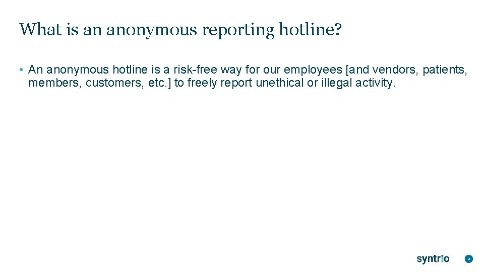 What is an anonymous reporting hotline? • An anonymous hotline is a risk-free way
