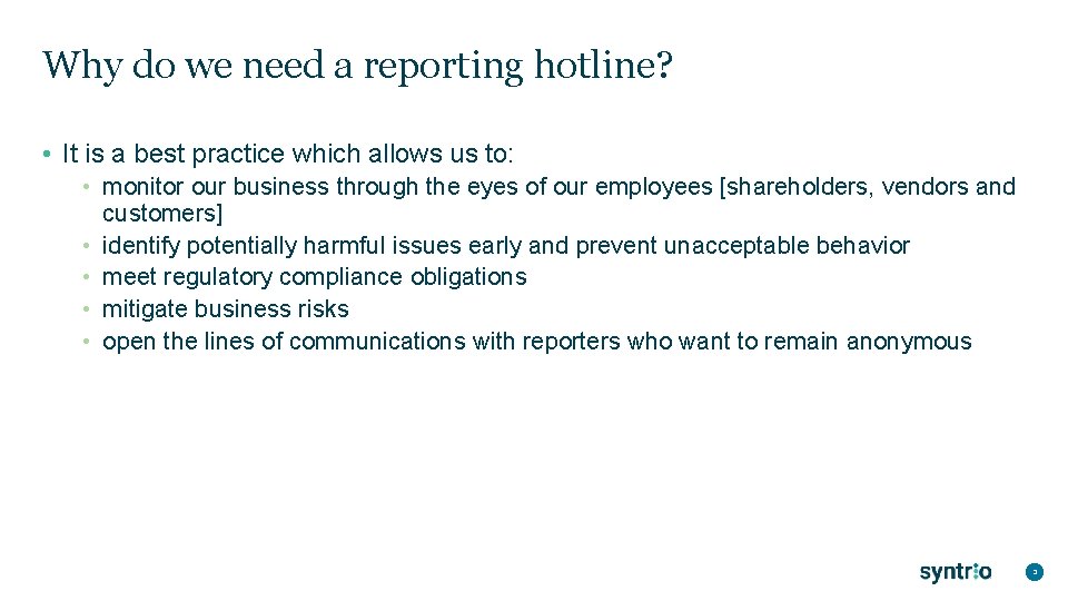 Why do we need a reporting hotline? • It is a best practice which