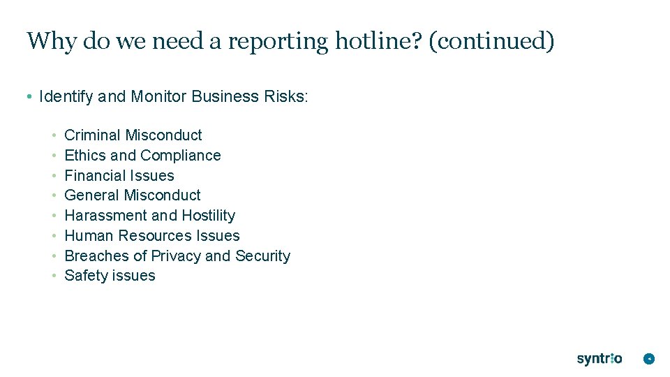 Why do we need a reporting hotline? (continued) • Identify and Monitor Business Risks: