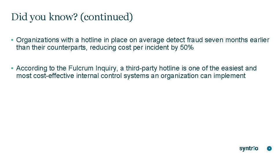 Did you know? (continued) • Organizations with a hotline in place on average detect
