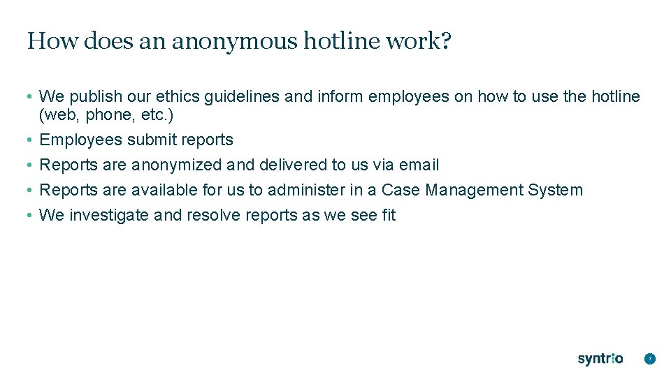 How does an anonymous hotline work? • We publish our ethics guidelines and inform