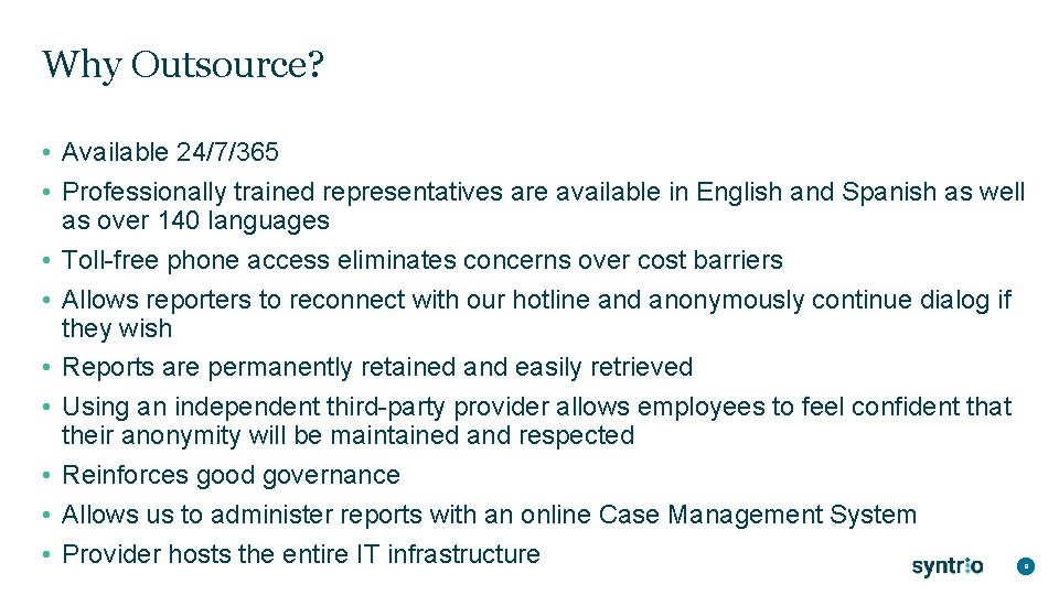 Why Outsource? • Available 24/7/365 • Professionally trained representatives are available in English and