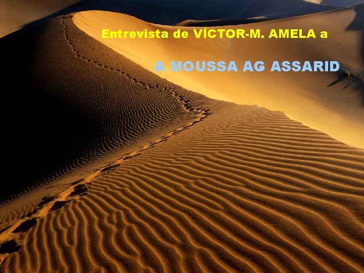 Entrevista de VÍCTOR-M. AMELA a A MOUSSA AG ASSARID 