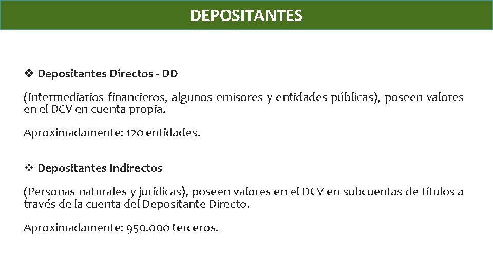 DEPOSITANTES v Depositantes Directos - DD (Intermediarios financieros, algunos emisores y entidades públicas), poseen