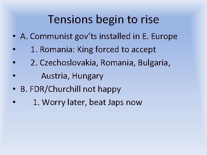 Tensions begin to rise • A. Communist gov’ts installed in E. Europe • 1. Tensions begin to rise • A. Communist gov’ts installed in E. Europe • 1.