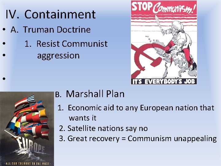 IV. Containment • A. Truman Doctrine • 1. Resist Communist • aggression • Marshall IV. Containment • A. Truman Doctrine • 1. Resist Communist • aggression • Marshall