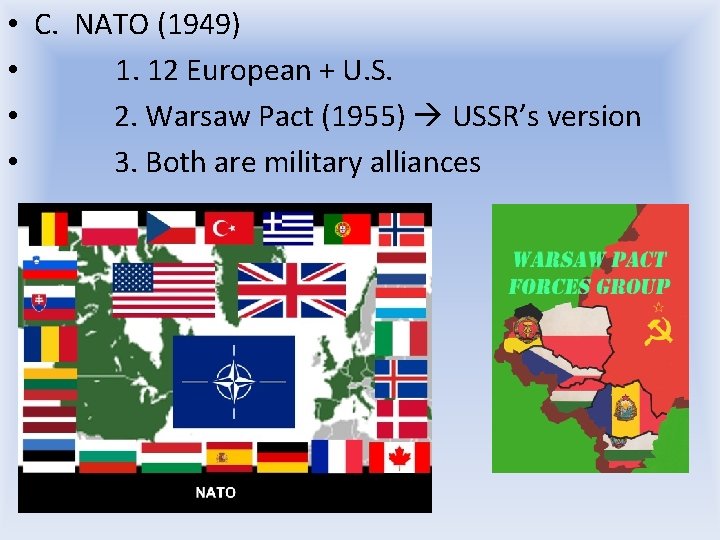 • C. NATO (1949) • 1. 12 European + U. S. • 2. • C. NATO (1949) • 1. 12 European + U. S. • 2.