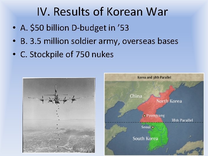 IV. Results of Korean War • A. $50 billion D-budget in ’ 53 • IV. Results of Korean War • A. $50 billion D-budget in ’ 53 •