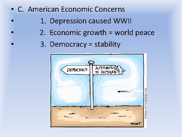 • C. American Economic Concerns • 1. Depression caused WWII • 2. Economic • C. American Economic Concerns • 1. Depression caused WWII • 2. Economic