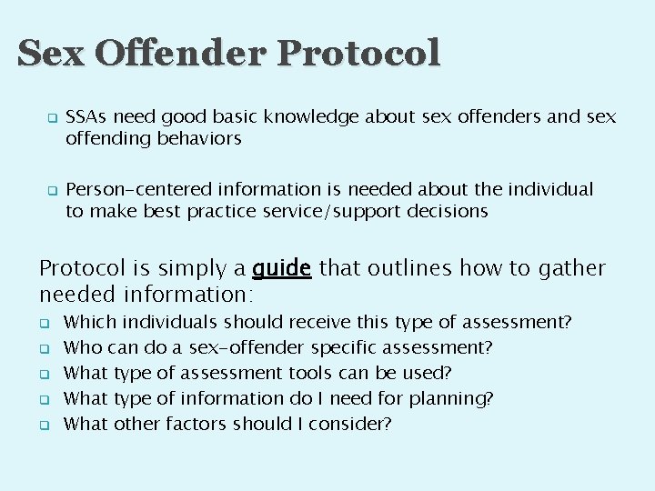 Sex Offender Protocol q q SSAs need good basic knowledge about sex offenders and