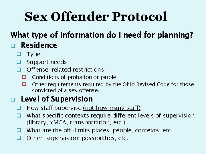 Sex Offender Protocol What type of information do I need for planning? q Residence