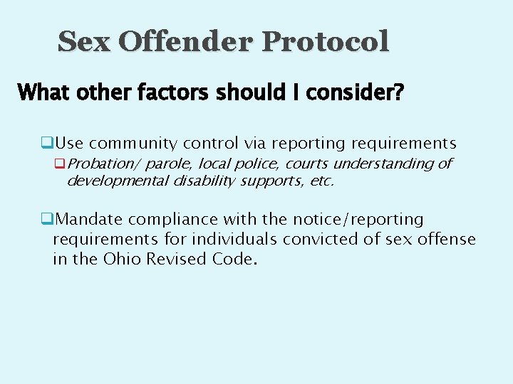 Sex Offender Protocol What other factors should I consider? q. Use community control via
