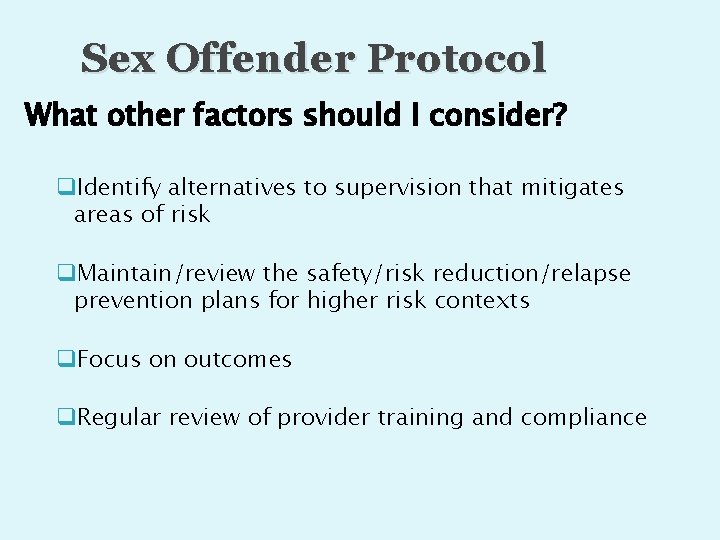 Sex Offender Protocol What other factors should I consider? q. Identify alternatives to supervision