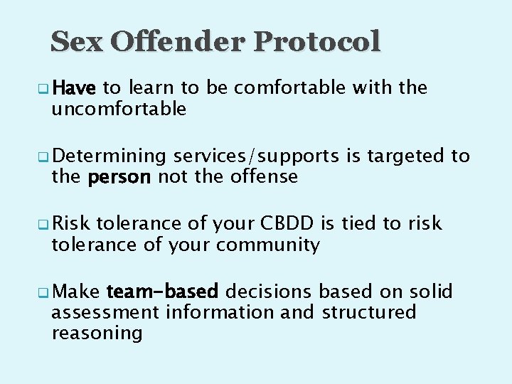 Sex Offender Protocol q Have to learn to be comfortable with the uncomfortable q