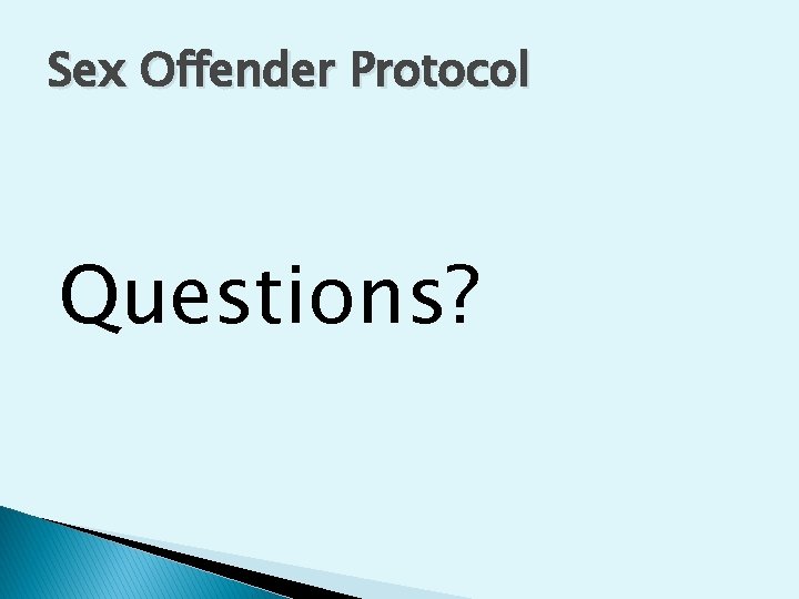 Sex Offender Protocol Questions? 