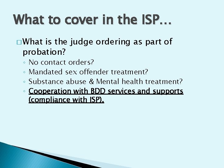 What to cover in the ISP… � What is the judge ordering as part