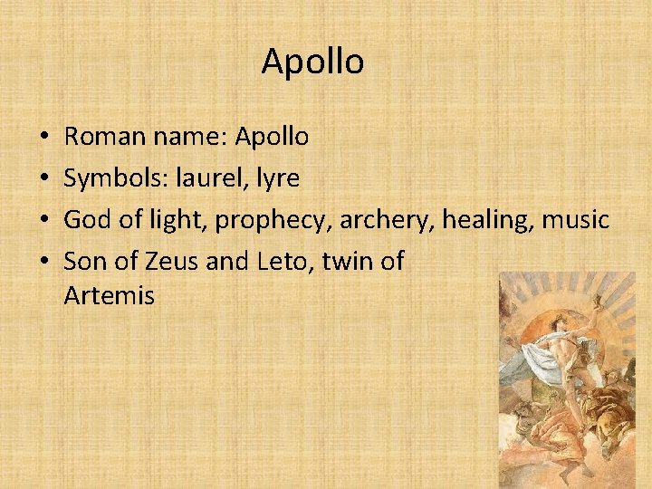 Apollo • • Roman name: Apollo Symbols: laurel, lyre God of light, prophecy, archery,