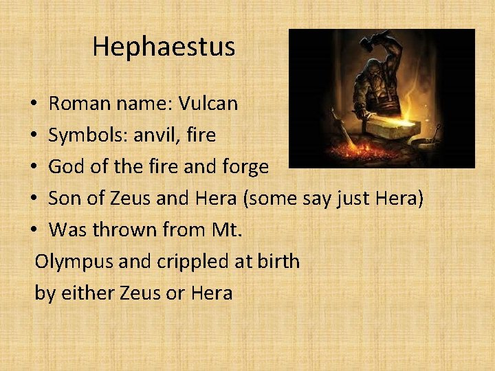 Hephaestus • Roman name: Vulcan • Symbols: anvil, fire • God of the fire