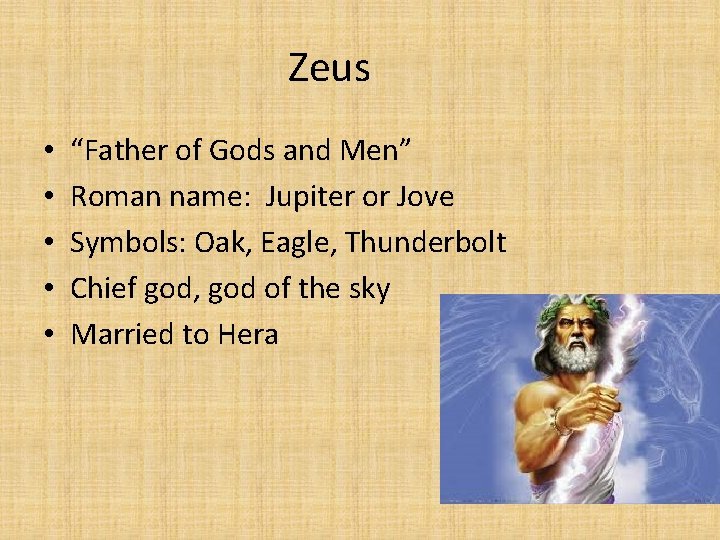 Zeus • • • “Father of Gods and Men” Roman name: Jupiter or Jove