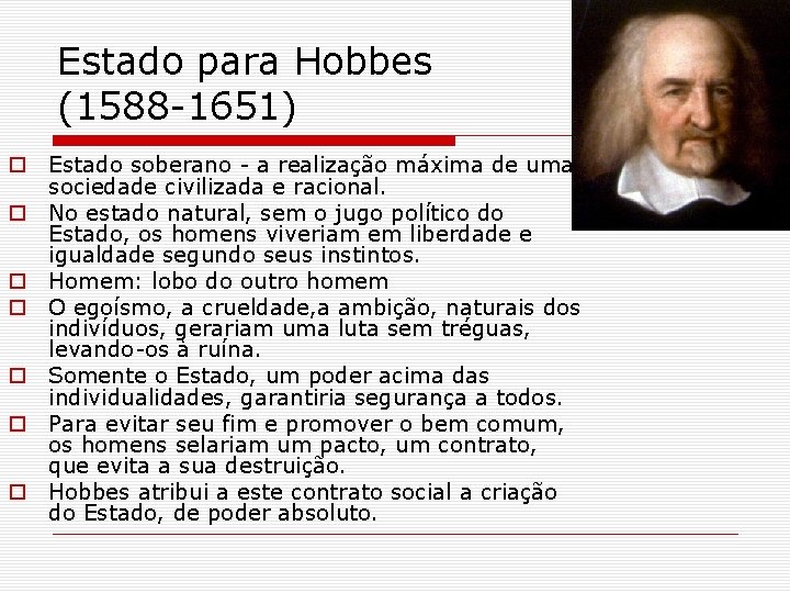 Estado para Hobbes (1588 -1651) o Estado soberano - a realização máxima de uma