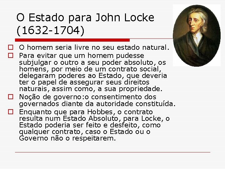 O Estado para John Locke (1632 -1704) o O homem seria livre no seu
