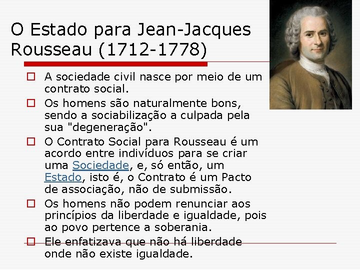 O Estado para Jean-Jacques Rousseau (1712 -1778) o A sociedade civil nasce por meio