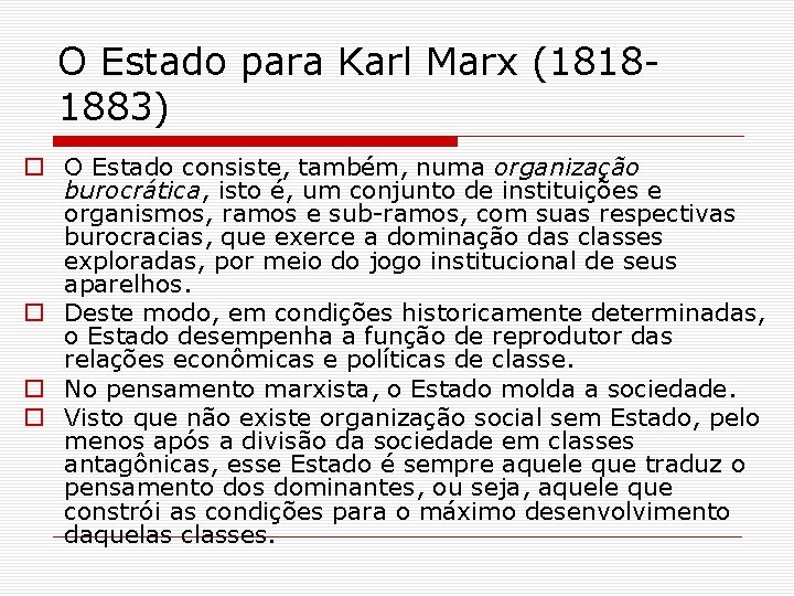 O Estado para Karl Marx (18181883) o O Estado consiste, também, numa organização burocrática,