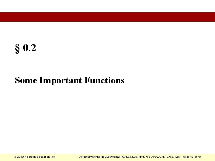 § 0. 2 Some Important Functions © 2010 Pearson Education Inc. Goldstein/Schneider/Lay/Asmar, CALCULUS AND