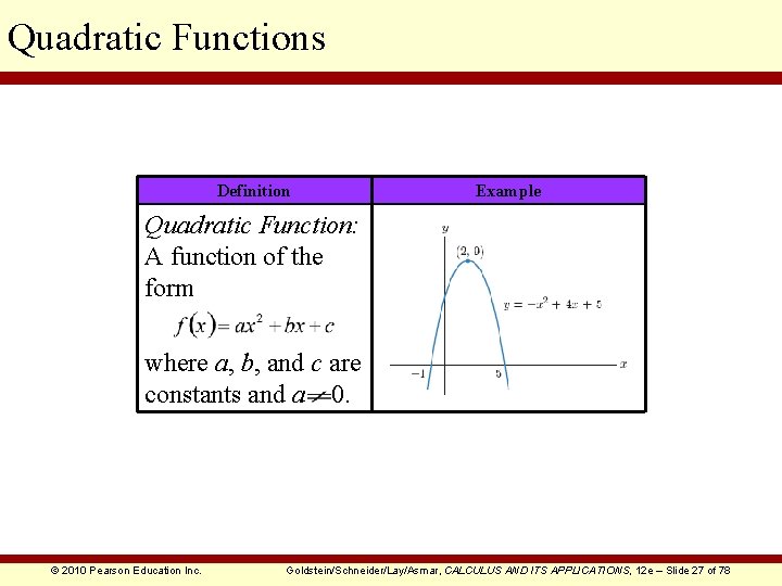 Quadratic Functions Definition Example Quadratic Function: A function of the form where a, b,