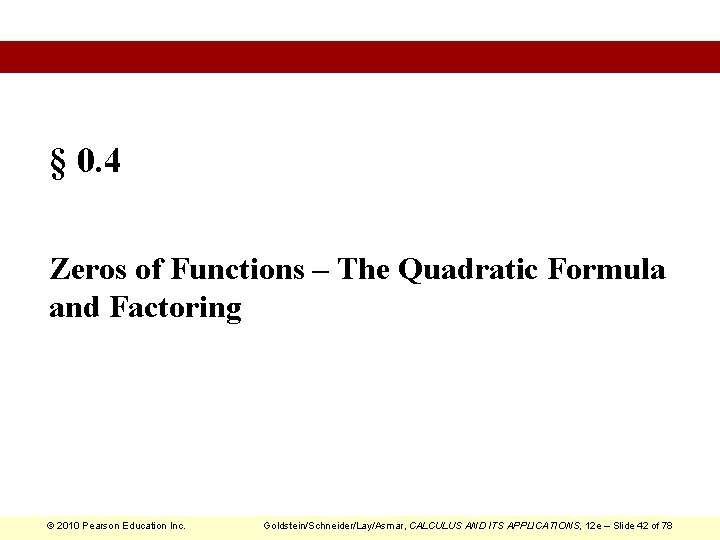 § 0. 4 Zeros of Functions – The Quadratic Formula and Factoring © 2010