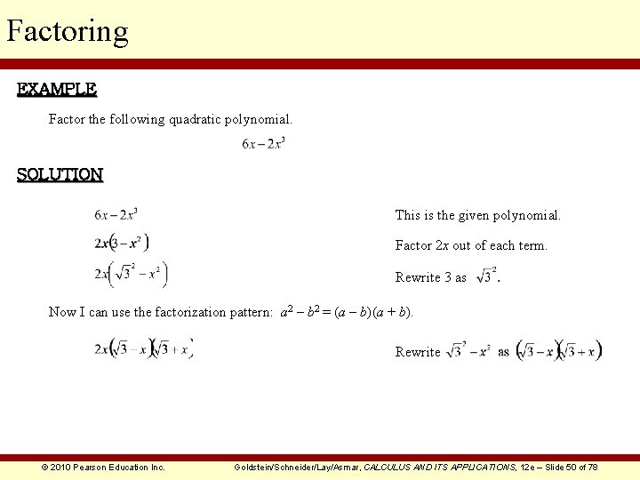 Factoring EXAMPLE Factor the following quadratic polynomial. SOLUTION This is the given polynomial. Factor