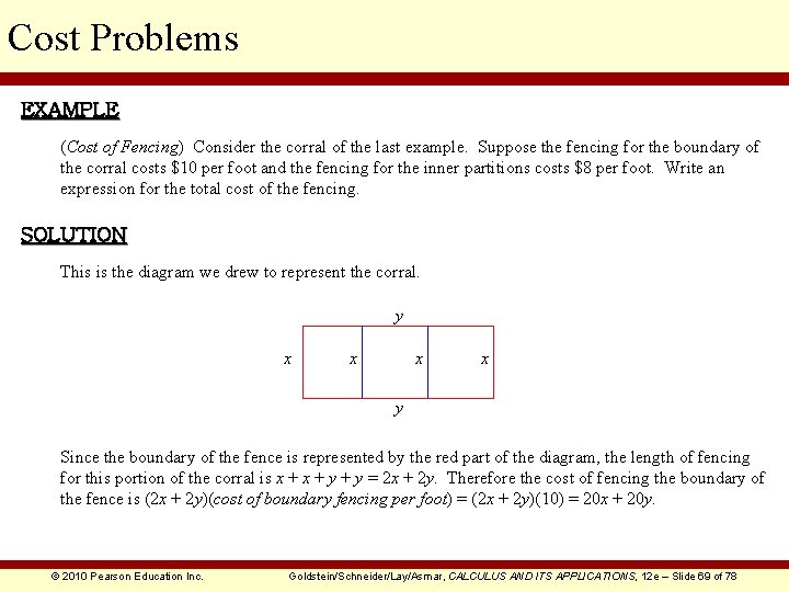 Cost Problems EXAMPLE (Cost of Fencing) Consider the corral of the last example. Suppose