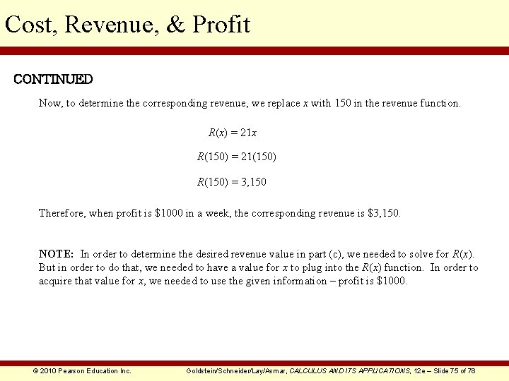 Cost, Revenue, & Profit CONTINUED Now, to determine the corresponding revenue, we replace x