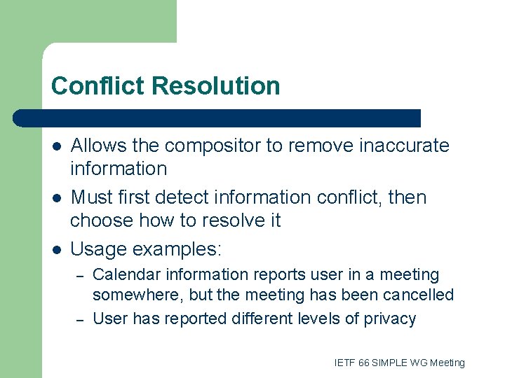 Conflict Resolution l l l Allows the compositor to remove inaccurate information Must first