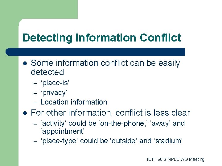 Detecting Information Conflict l Some information conflict can be easily detected – – –