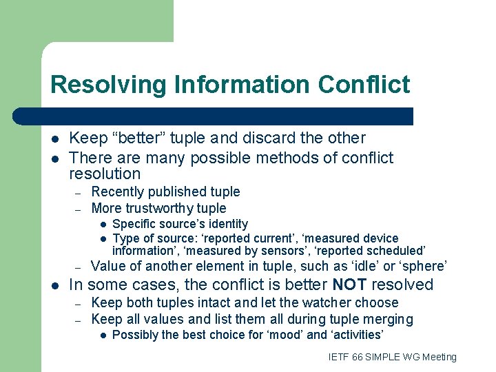Resolving Information Conflict l l Keep “better” tuple and discard the other There are