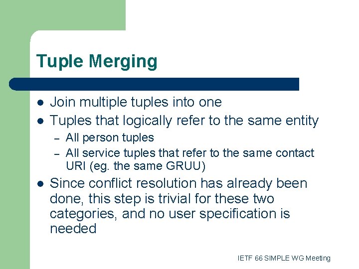 Tuple Merging l l Join multiple tuples into one Tuples that logically refer to