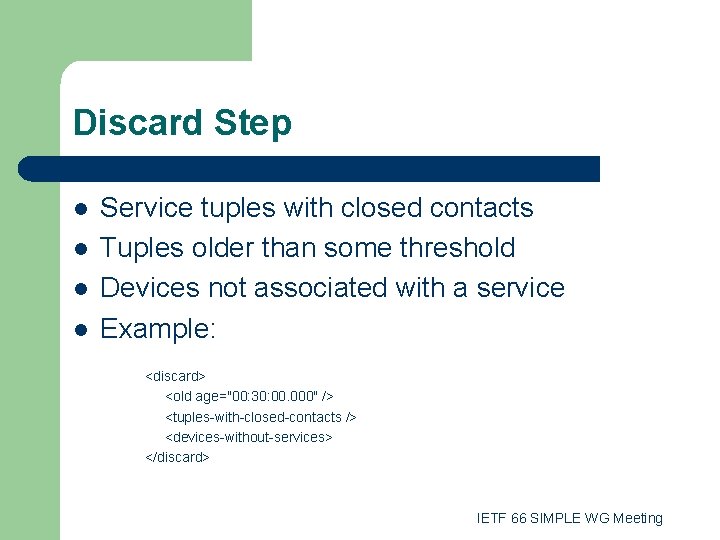 Discard Step l l Service tuples with closed contacts Tuples older than some threshold