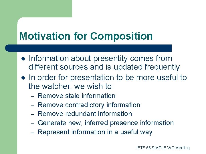 Motivation for Composition l l Information about presentity comes from different sources and is