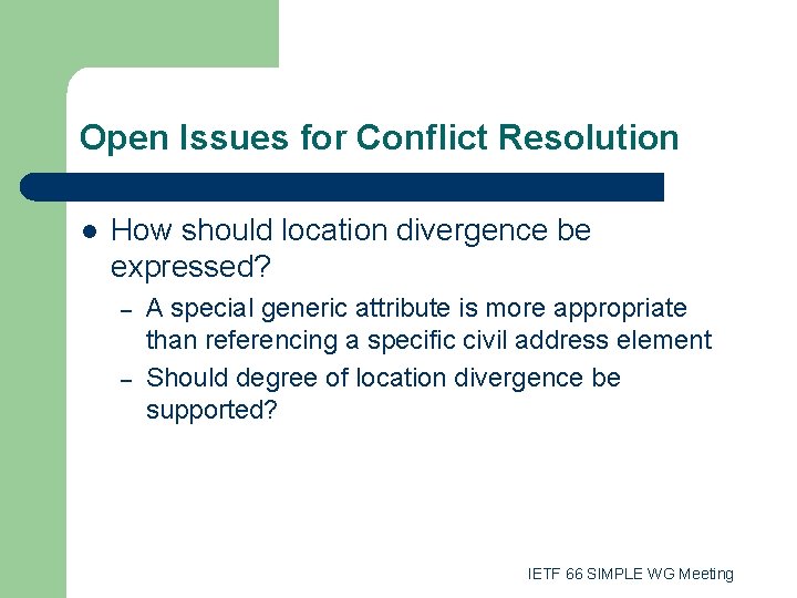 Open Issues for Conflict Resolution l How should location divergence be expressed? – –