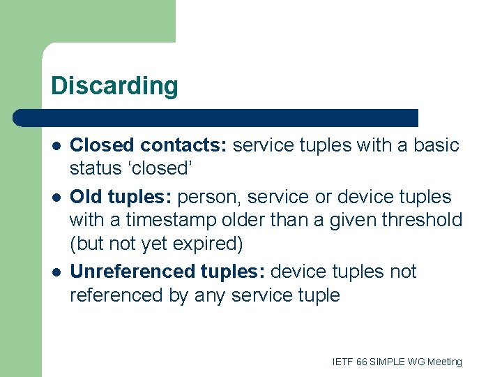 Discarding l l l Closed contacts: service tuples with a basic status ‘closed’ Old