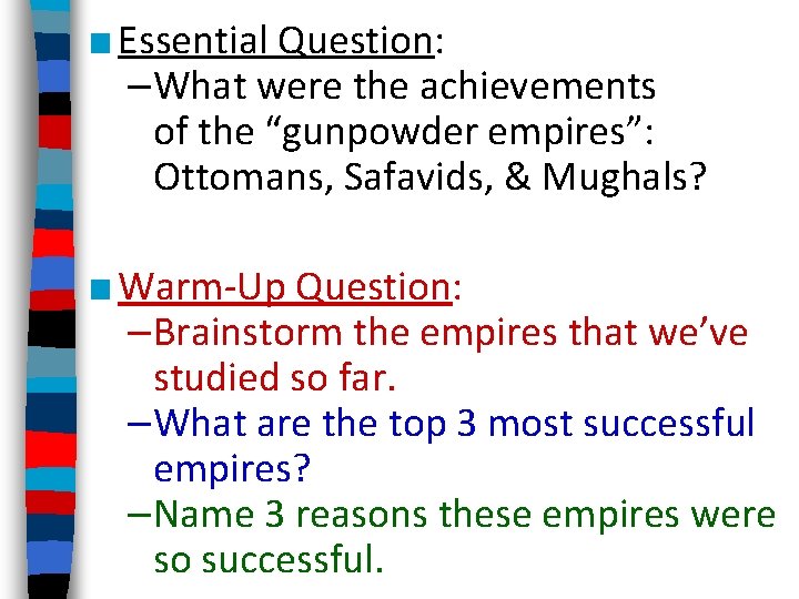 ■ Essential Question: –What were the achievements of the “gunpowder empires”: Ottomans, Safavids, &