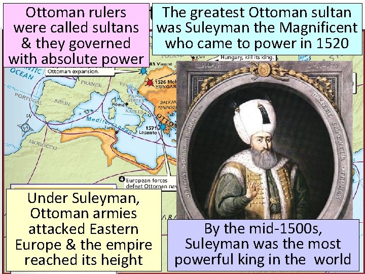 Ottoman The rulers. Ottoman The greatest Ottoman sultan Empire were called sultans was Suleyman