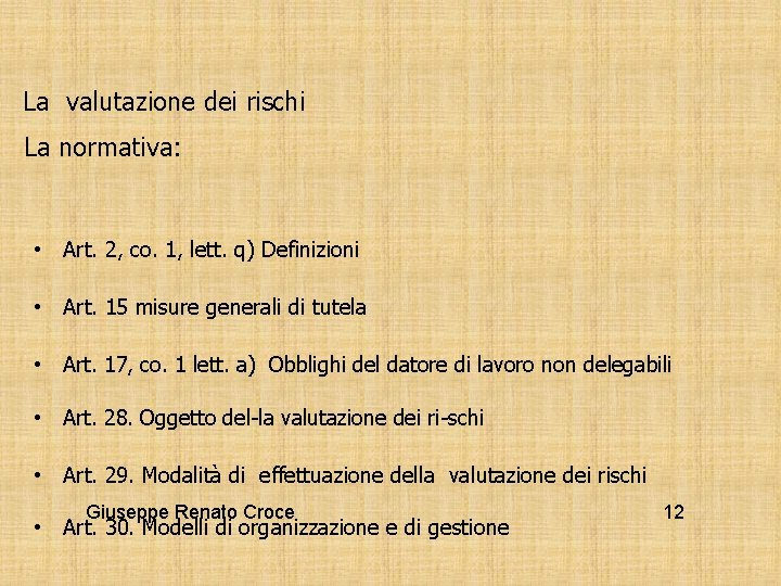 La valutazione dei rischi La normativa: • Art. 2, co. 1, lett. q) Definizioni