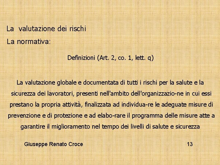 La valutazione dei rischi La normativa: Definizioni (Art. 2, co. 1, lett. q) La